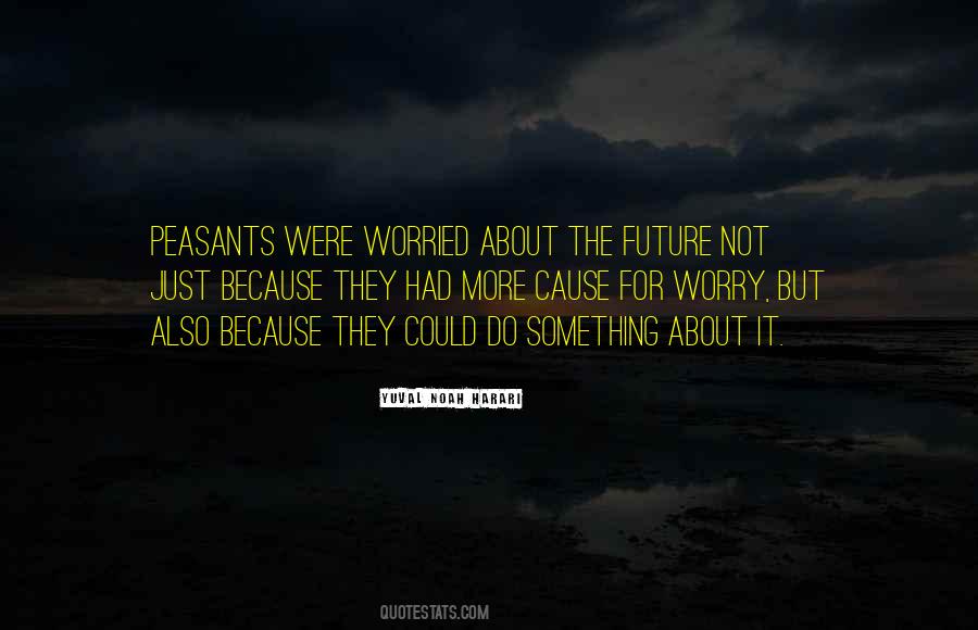 Worried About The Future Quotes #1756295