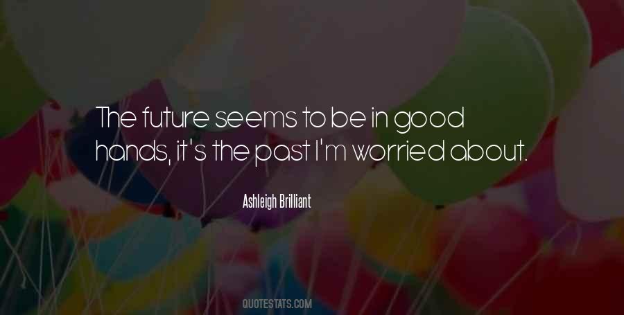 Worried About The Future Quotes #554776