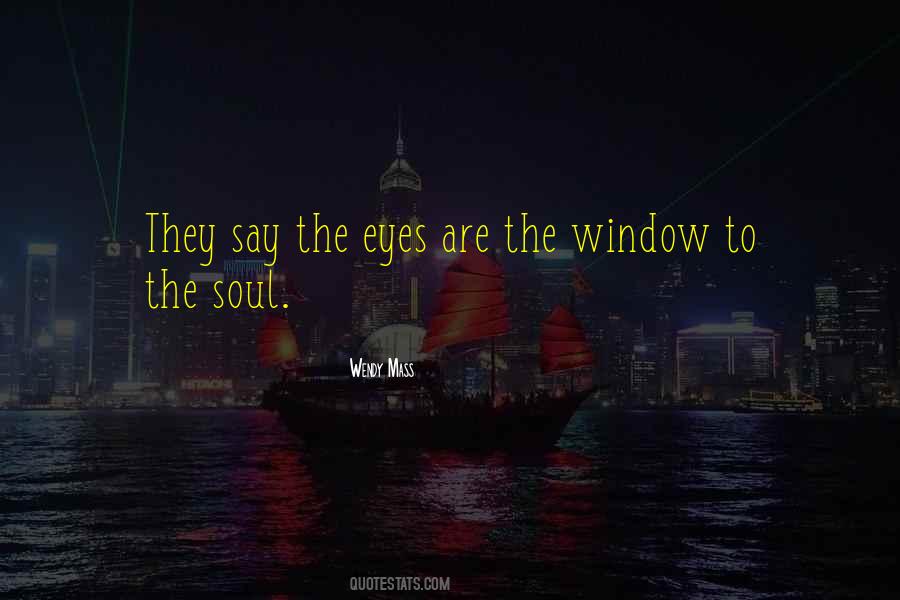 The Eyes Are The Window Quotes #104107