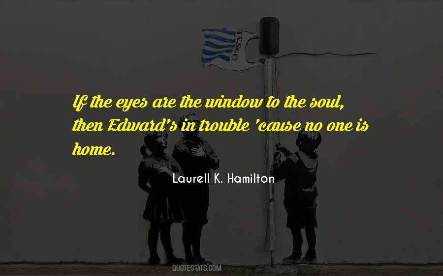 The Eyes Are The Window Quotes #233435