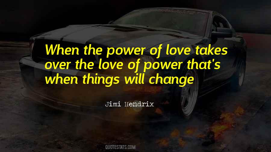 Quotes About The Love Of Power #1294634