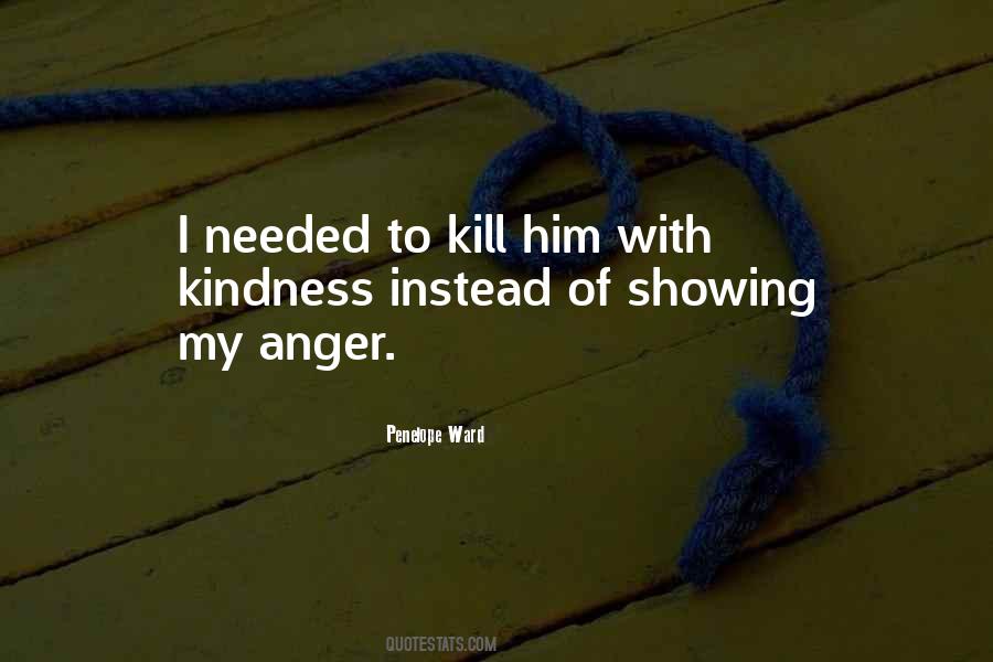 Kill Him With Kindness Quotes #512644