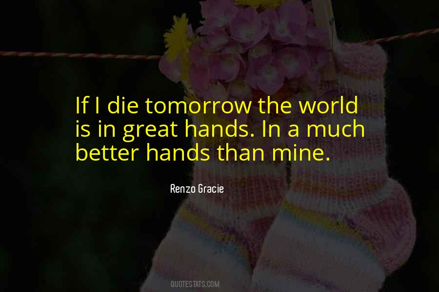 Could Die Tomorrow Quotes #501686