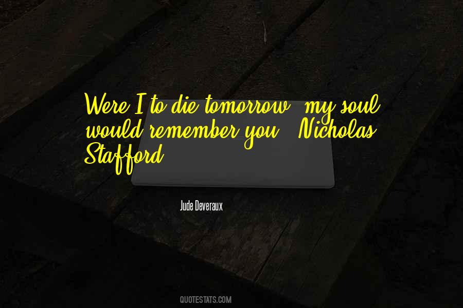 Could Die Tomorrow Quotes #664300