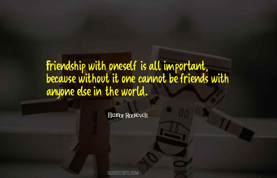 Quotes About Important Friendship #1507071