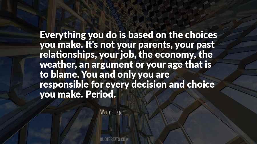 Everything You Do Is Based On The Choices You Make Quotes #1060191