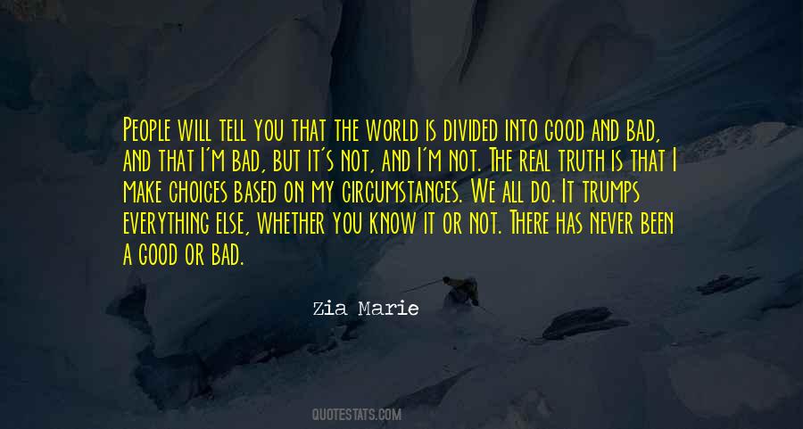 Everything You Do Is Based On The Choices You Make Quotes #1137680
