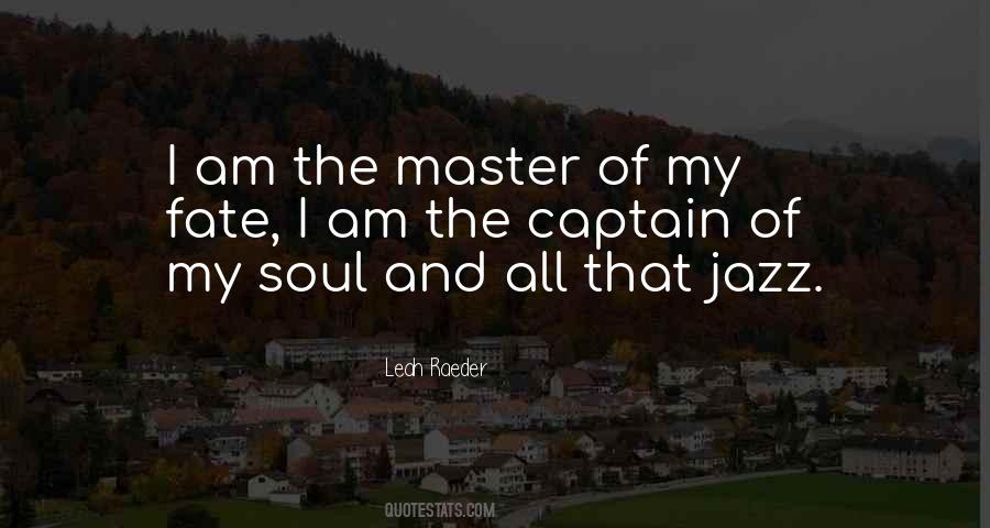 Quotes About Captain Of My Soul #539198