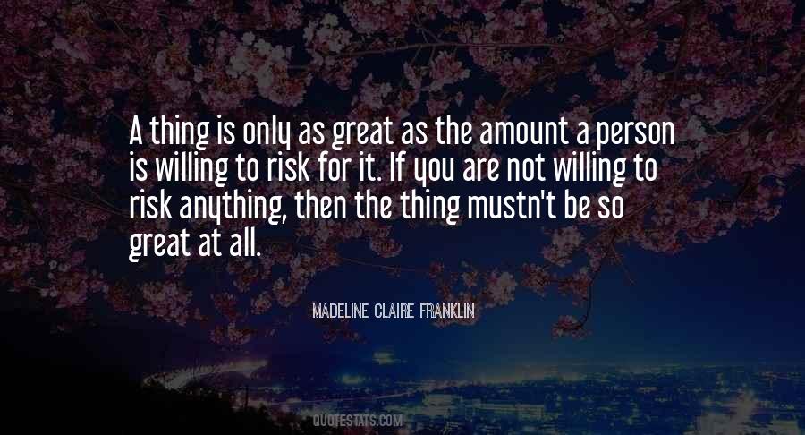 Willing To Risk It All Quotes #910572