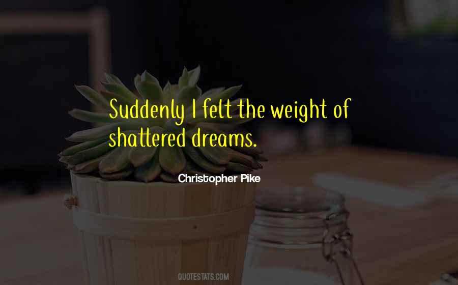 Dreams Are Shattered Quotes #650550