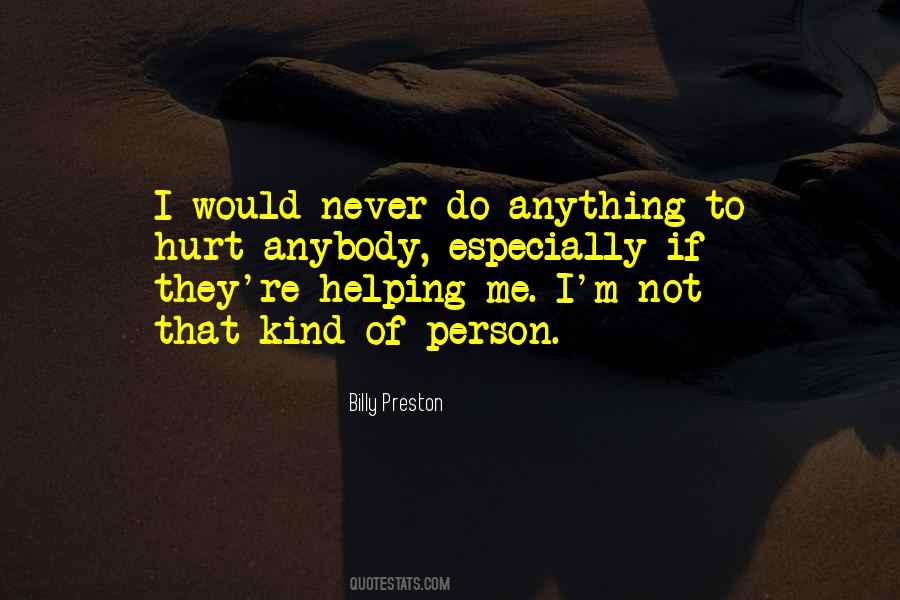I Would Never Do Anything To Hurt You Quotes #1200363