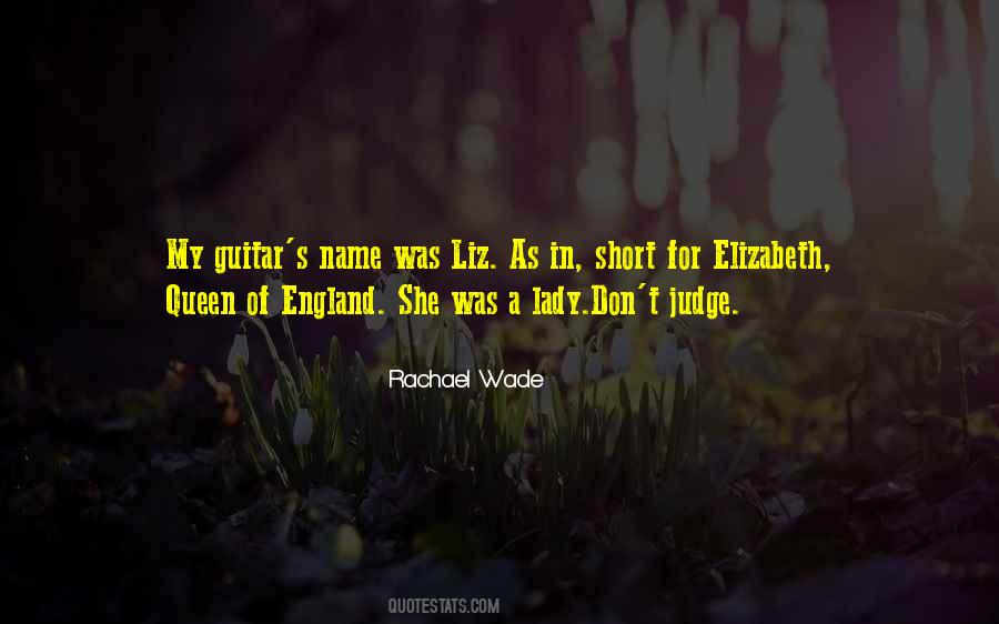 Elizabeth Queen Of England Quotes #1572987