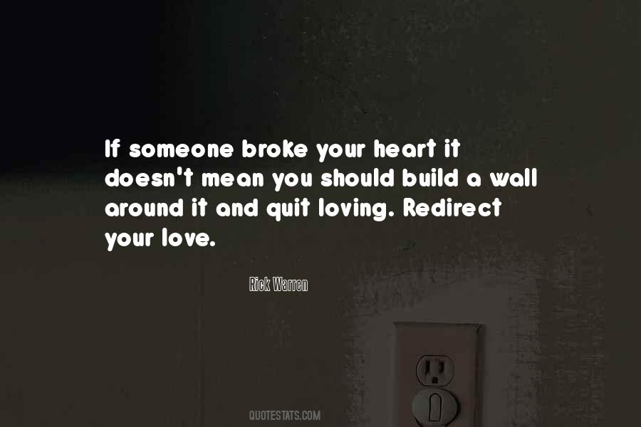 If Someone Broke Your Heart Quotes #1353908