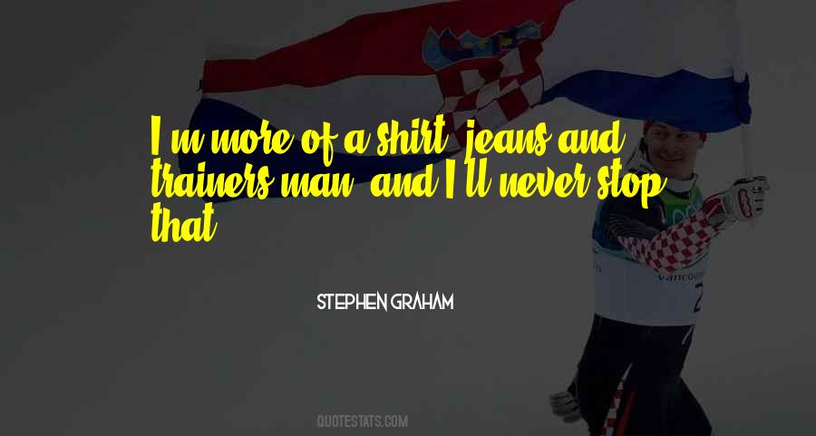 Jeans And Shirt Quotes #757896