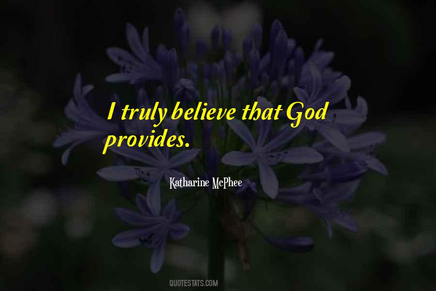 I Believe That God Quotes #403618