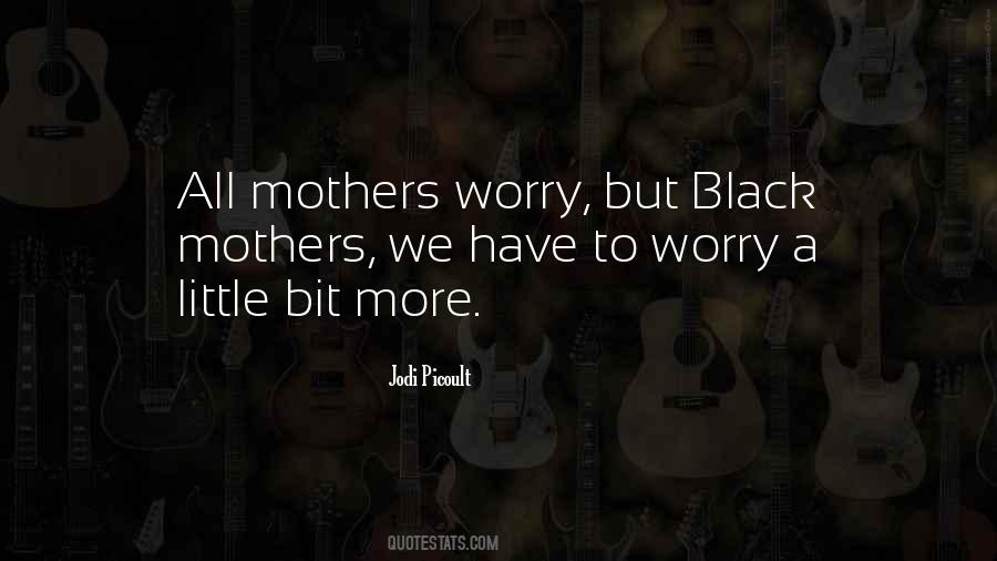 Mothers Worry Quotes #420738