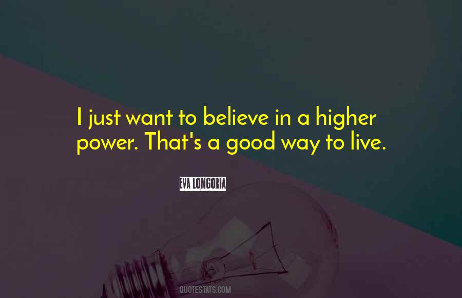 Believe In A Higher Power Quotes #903903