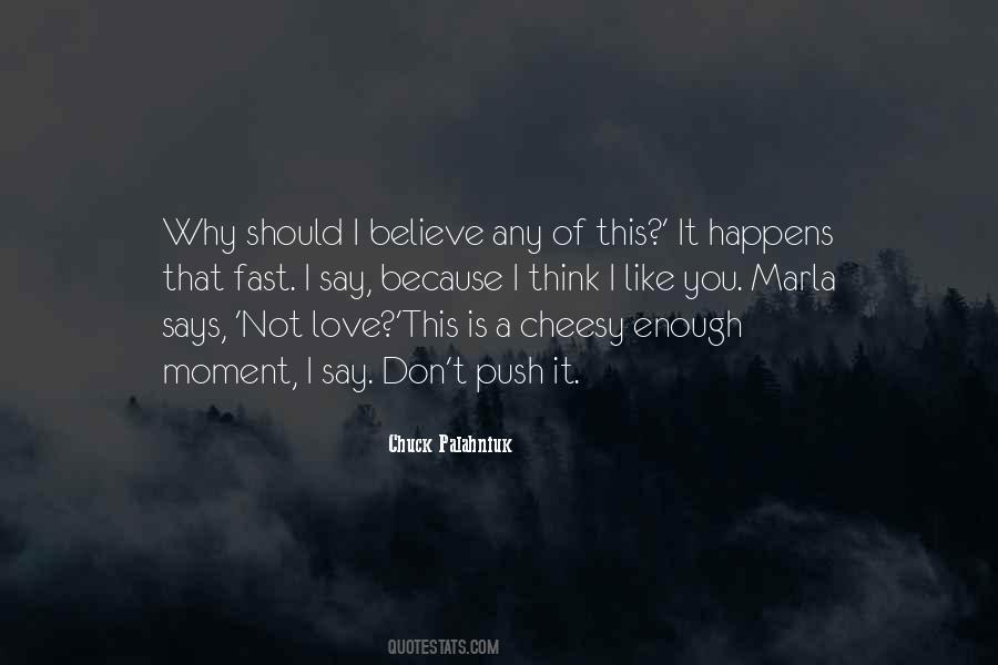 Why Should I Believe You Quotes #1307458