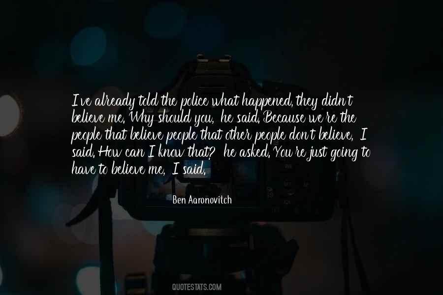 Why Should I Believe You Quotes #419906