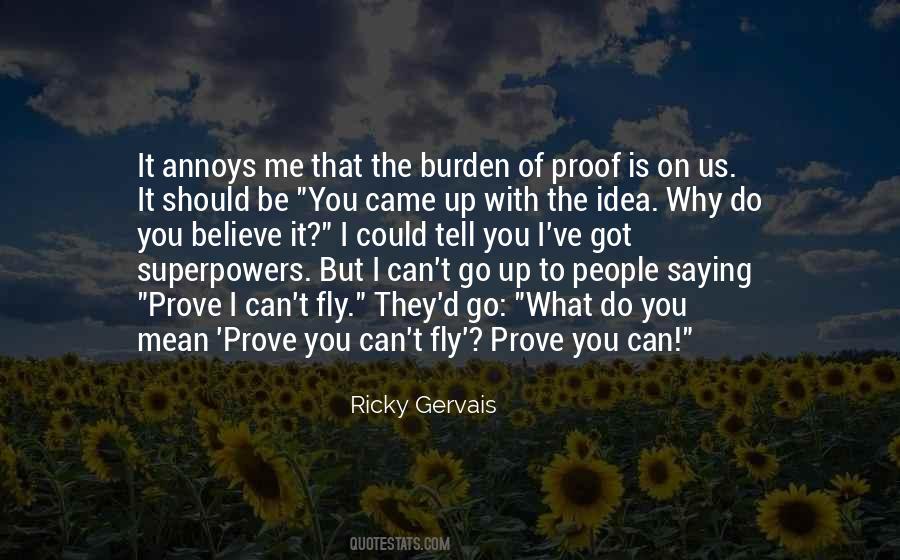 Why Should I Believe You Quotes #995166