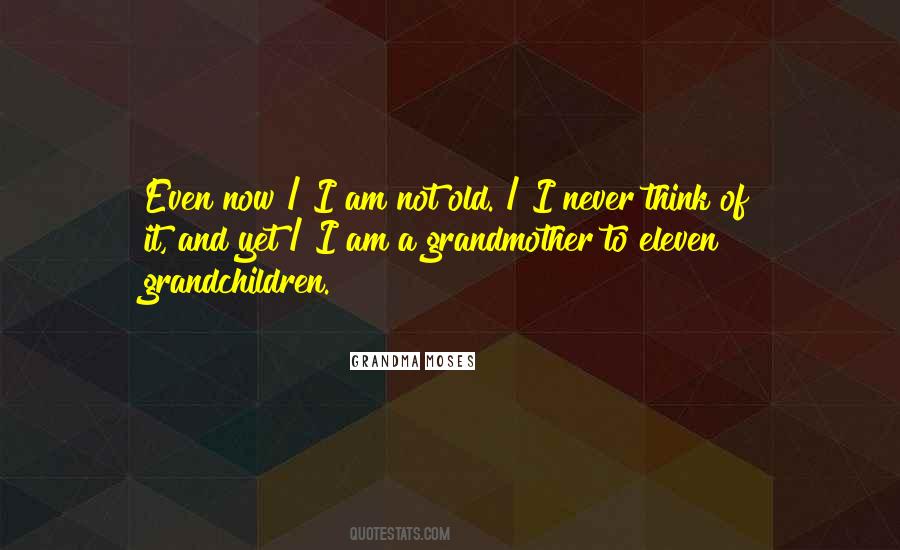 I Am Not Old Quotes #1828394