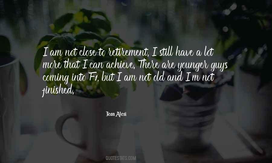 I Am Not Old Quotes #335005