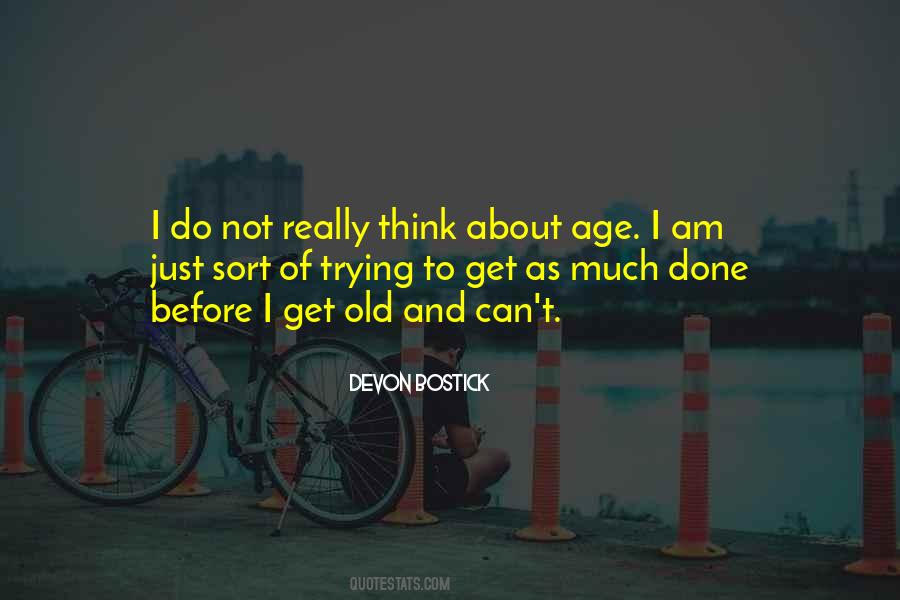 I Am Not Old Quotes #621582