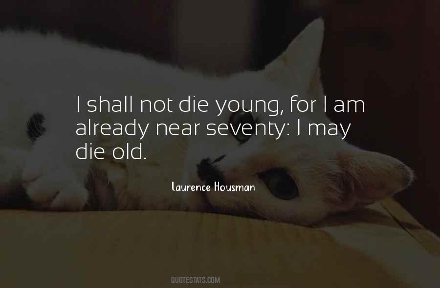 I Am Not Old Quotes #749887