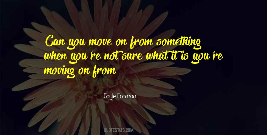 You Can Move On Quotes #228616