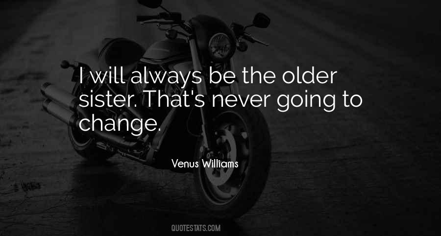 Sister Change Quotes #437919