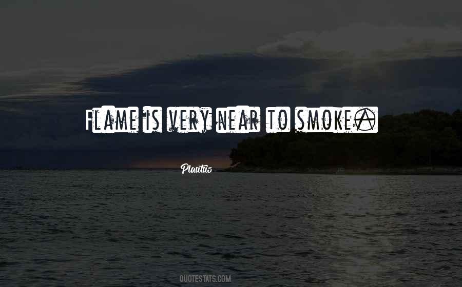 Where There Is Smoke There Is Fire Quotes #33774