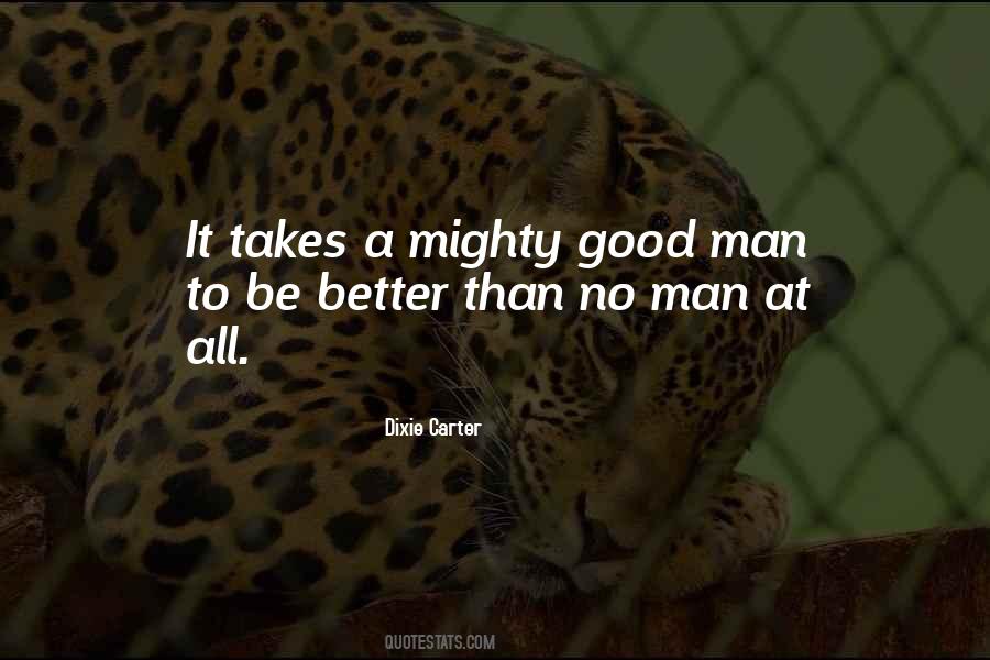 Mighty Good Man Quotes #1688501