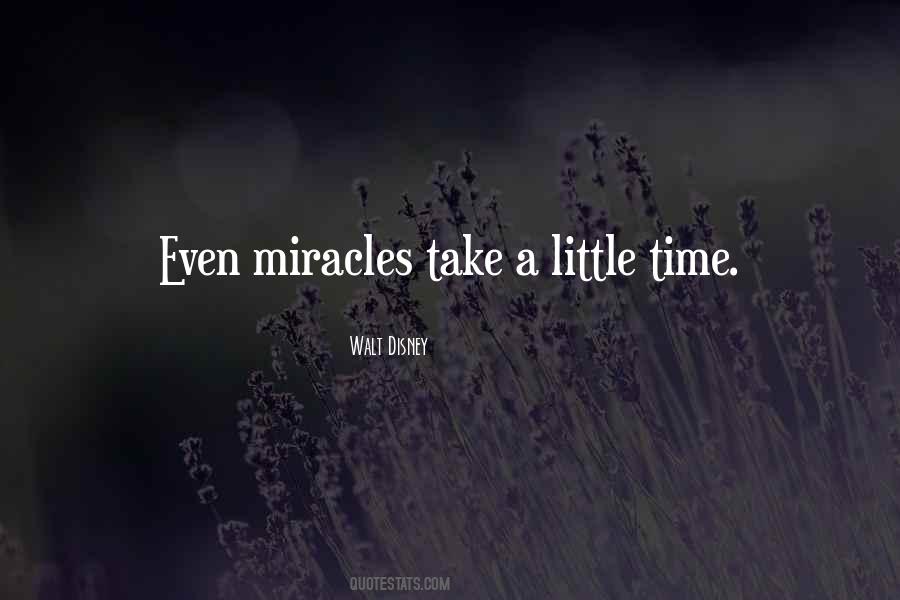 Even Miracles Take A Little Time Quotes #1003683 Even Miracles Take A Little Time Quotes #1003683