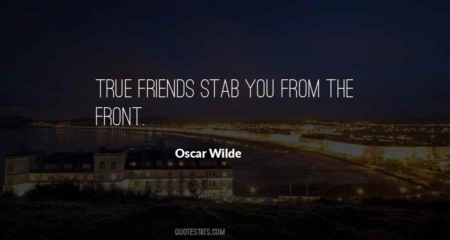 True Friends Stab You In The Front Quotes #1780023 True Friends Stab You In The Front Quotes #1780023