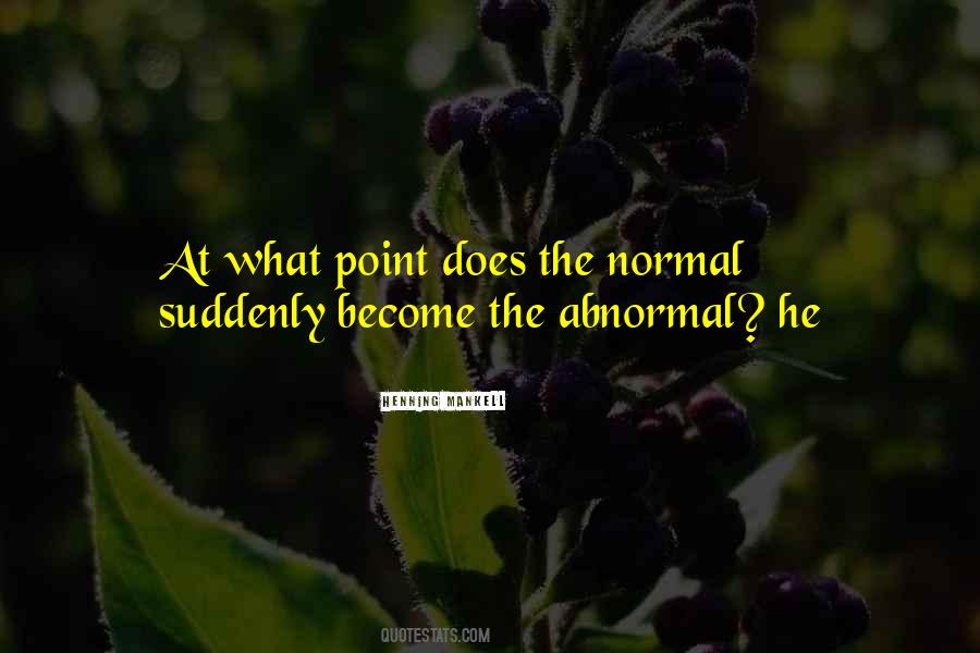 There Is No Such Thing As Normal Quotes #18173