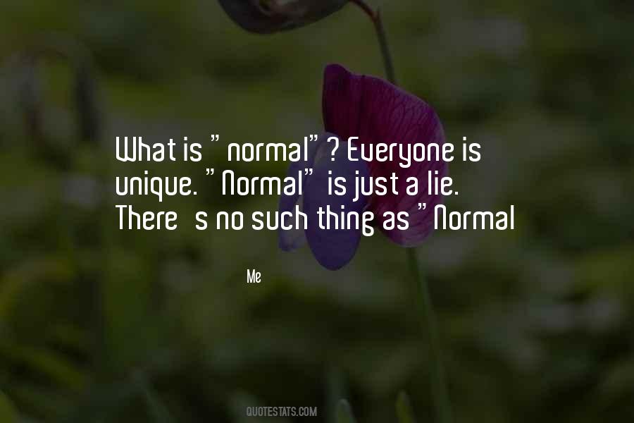 There Is No Such Thing As Normal Quotes #797494
