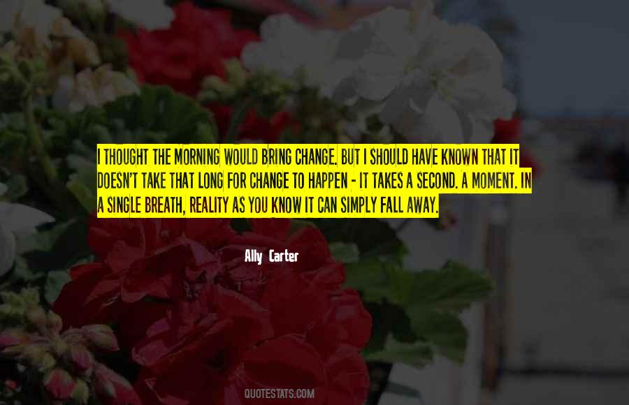 It Takes Time To Change Quotes #1406844
