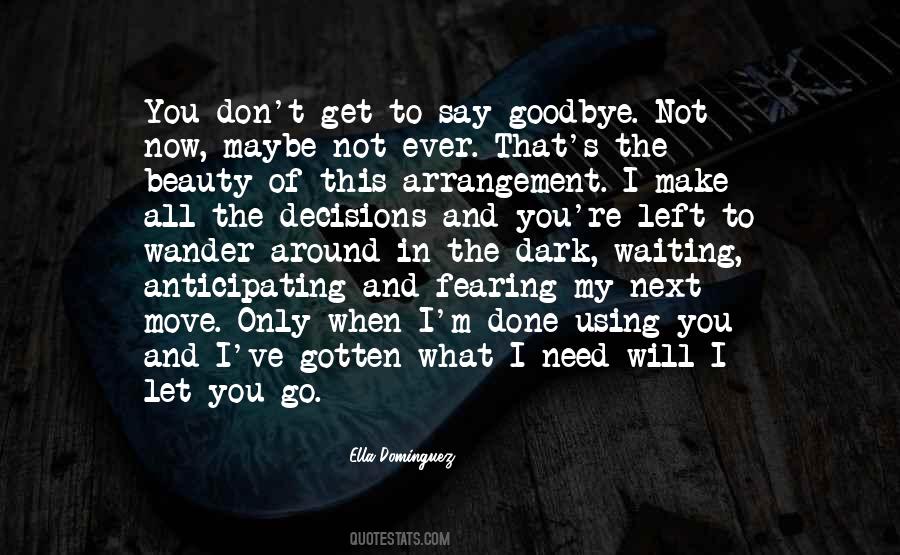 Need To Say Goodbye Quotes #1356345