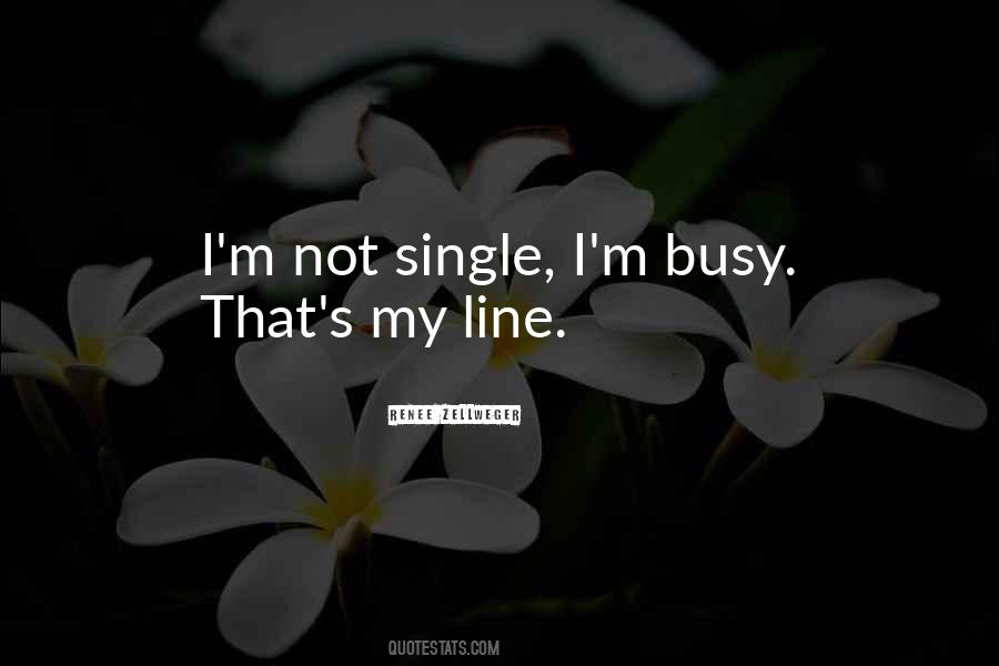 Yes I Am Busy Quotes #13170
