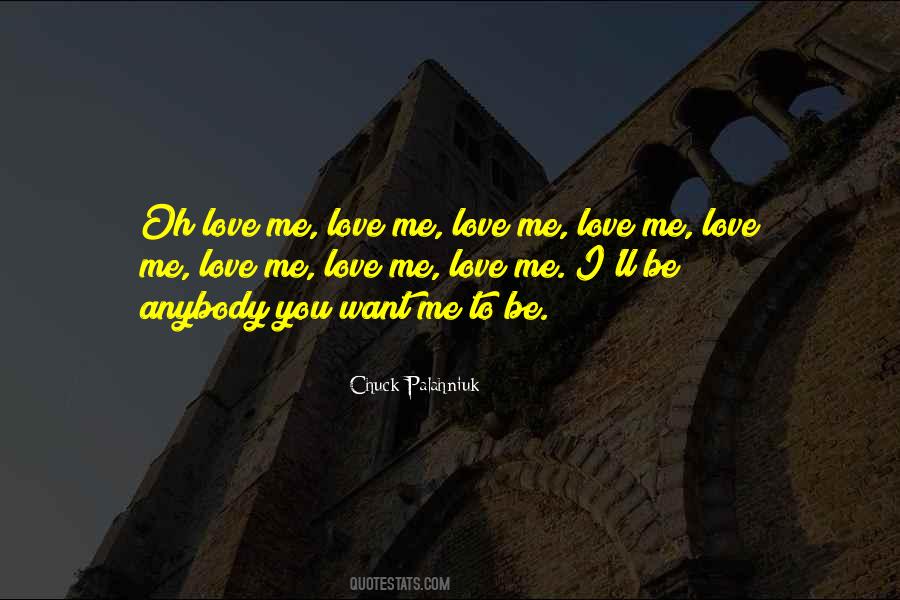 You Want To Be Me Quotes #73203
