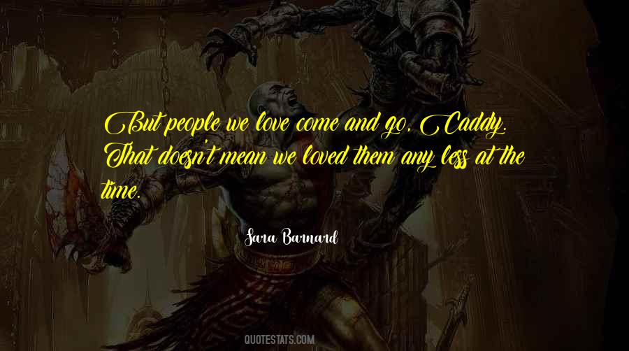 People Come People Go Quotes #600483