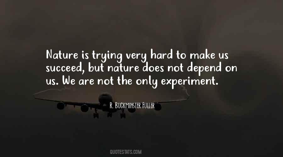 We Depend On Nature Quotes #1735765
