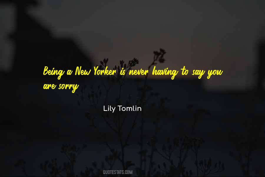 Being Sorry Is Quotes #1242701