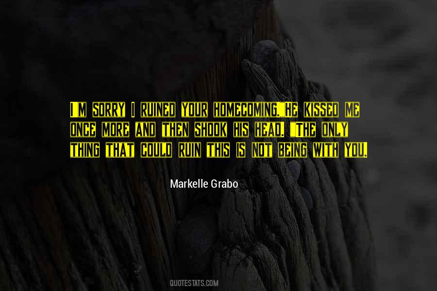Being Sorry Is Quotes #1705345