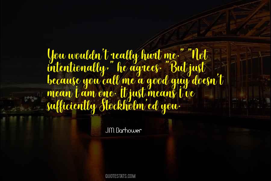 Hurt Guy Quotes #1426961