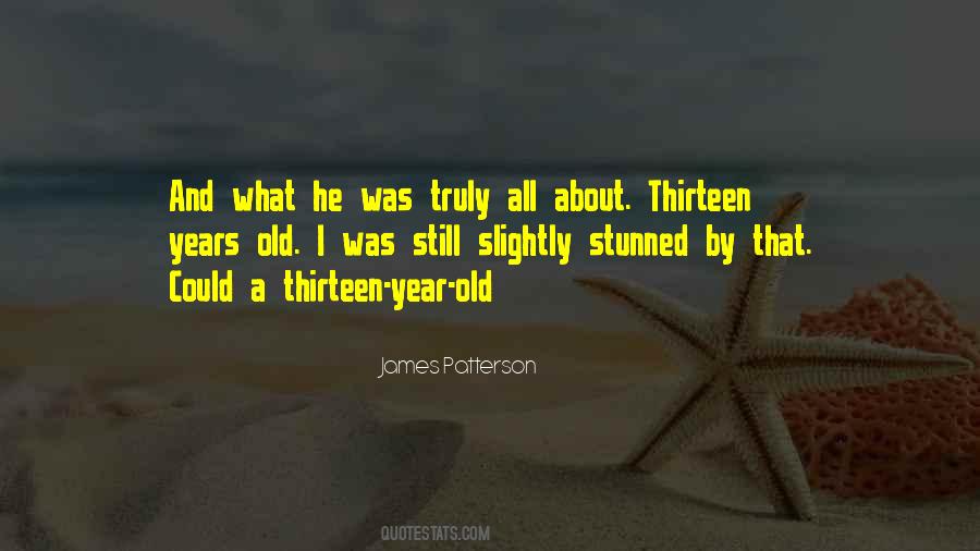 Thirteen Years Old Quotes #1440221