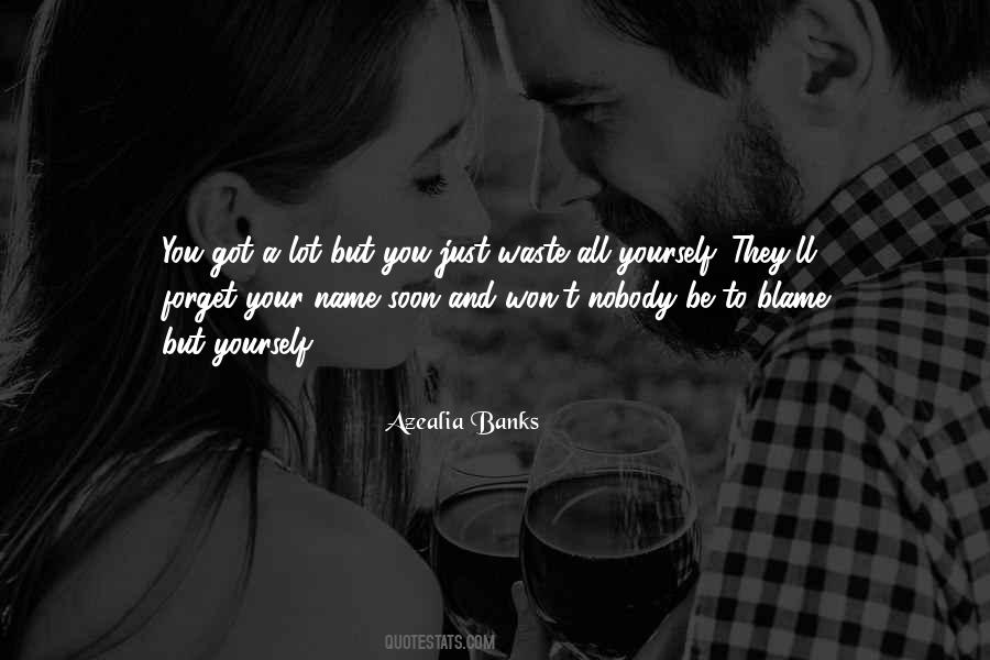 Nobody Got You But You Quotes #1690583