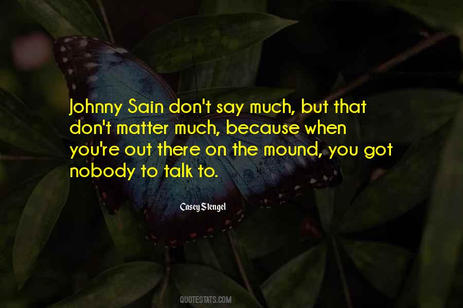 Nobody Got You But You Quotes #182594