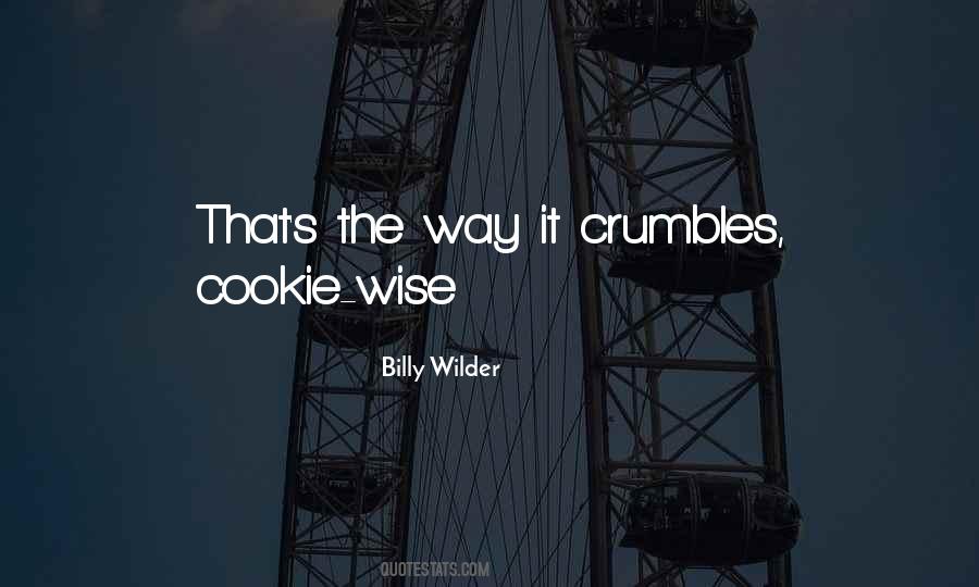 Quotes About The Cookie Crumbles #818969