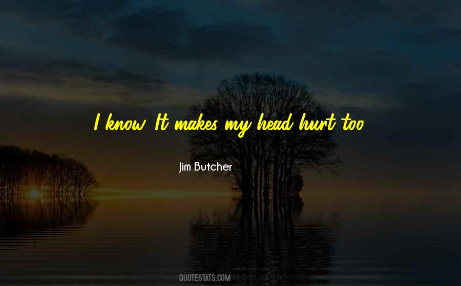 Head Hurt Quotes #1744007